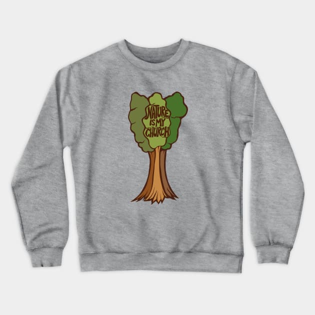 Nature is my Church Crewneck Sweatshirt by bubbsnugg